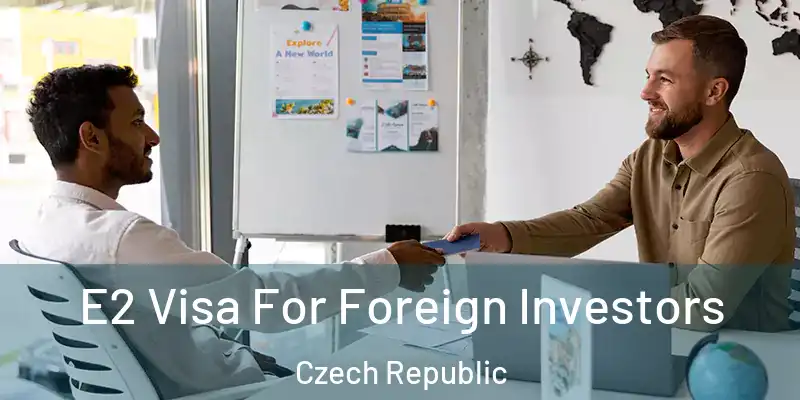  E2 Visa For Foreign Investors Czech Republic