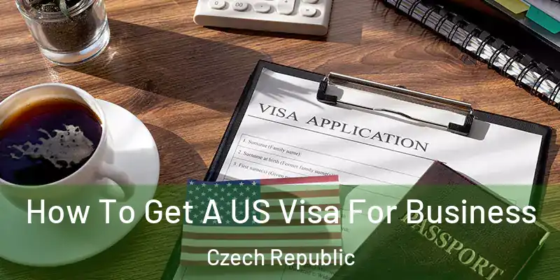  How To Get A US Visa For Business Czech Republic