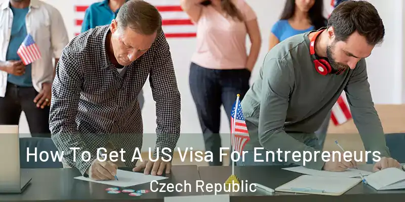  How To Get A US Visa For Entrepreneurs Czech Republic