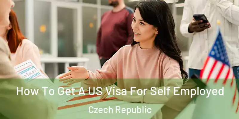  How To Get A US Visa For Self Employed Czech Republic