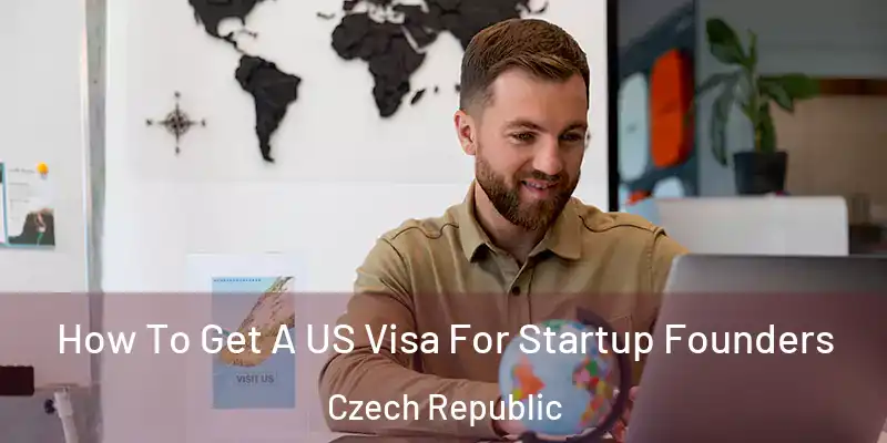  How To Get A US Visa For Startup Founders Czech Republic