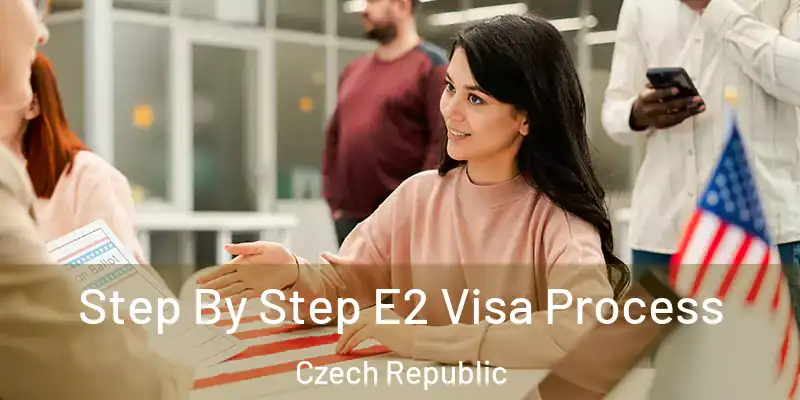  Step By Step E2 Visa Process Czech Republic