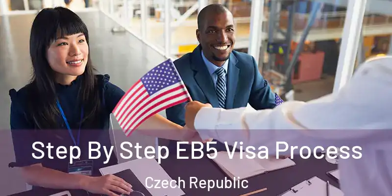  Step By Step EB5 Visa Process Czech Republic
