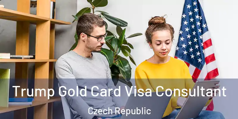  Trump Gold Card Visa Consultant Czech Republic