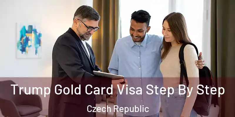  Trump Gold Card Visa Step By Step Czech Republic