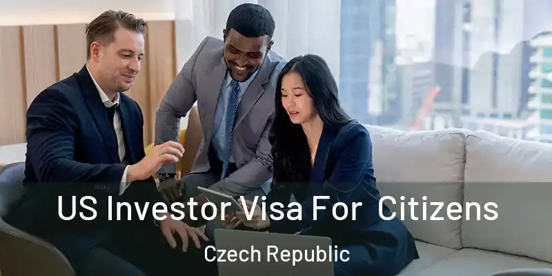  US Investor Visa For Citizens Czech Republic