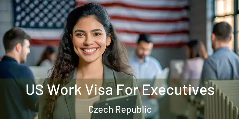  US Work Visa For Executives Czech Republic